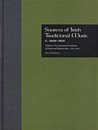 Sources of Irish Traditional Music C. 1600-1855: An Annotated Catalogue of Prints and Manuscripts, 1583-1855 (Hardcover)