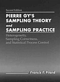 Pierre Gys Sampling Theory and Sampling Practice, Second Edition: Heterogeneity, Sampling Correctness, and Statistical Process Control (Hardcover, 2)