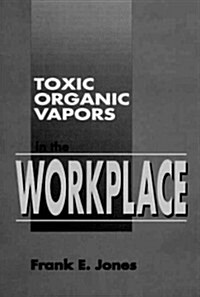 Toxic Organic Vapors in the Workplace (Hardcover)