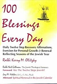 100 Blessings Every Day: Daily Twelve Step Recovery Affirmations, Exercises for Personal Growth & Renewal Reflecting Seasons of the Jewish Year (Paperback)
