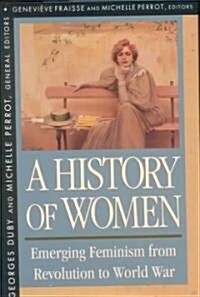 History of Women in the West, Volume IV: Emerging Feminism from Revolution to World War (Hardcover)