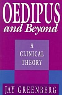 Oedipus and Beyond: A Clinical Theory (Paperback, Revised)