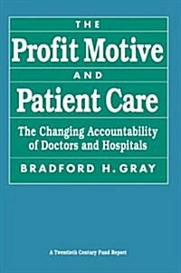 The Profit Motive and Patient Care: The Changing Accountability of Doctors and Hospitals (Paperback, Revised)