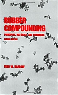 Rubber Compounding: Principles: Materials, and Techniques, Second Edition (Hardcover, 2)