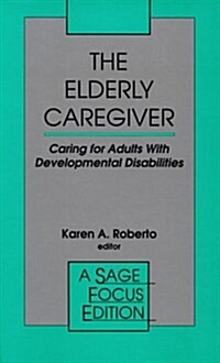 The Elderly Caregiver: Caring for Adults with Developmental Disabilities (Hardcover)