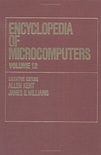 Encyclopedia of Microcomputers: Volume 12 - Multistrategy Learning to Operations Research: Microcomputer Applications (Paperback)