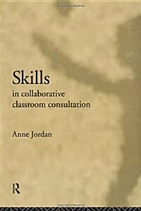 Skills in Collaborative Classroom Consultation (Hardcover)