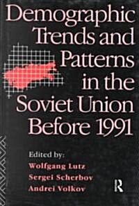 Demographic Trends and Patterns in the Soviet Union Before 1991 (Hardcover)