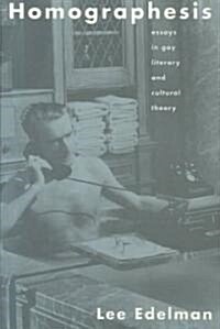 Homographesis : Essays in Gay Literary and Cultural Theory (Paperback)