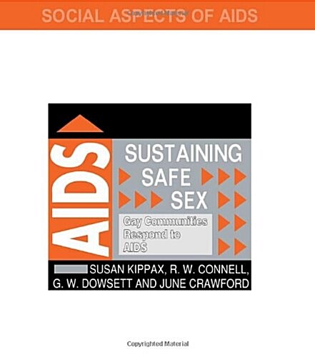 Sustaining Safe Sex : Gay Communities Respond to AIDS (Paperback)