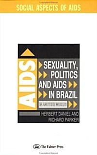 Sexuality, Politics and AIDS in Brazil : In Another World? (Hardcover)