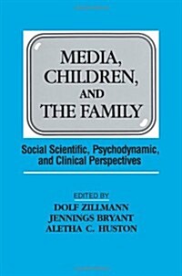 Media, Children, and the Family: Social Scientific, Psychodynamic, and Clinical Perspectives (Paperback)