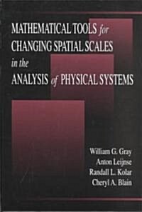 Mathematical Tools for Changing Scale in the Analysis of Physical Systems (Hardcover)