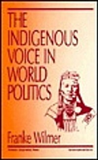 The Indigenous Voice in World Politics (Hardcover)