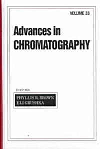 Advances in Chromatography: Volume 33 (Hardcover)