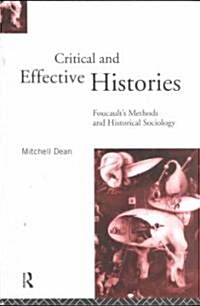 Critical and Effective Histories : Foucaults Methods and Historical Sociology (Paperback)