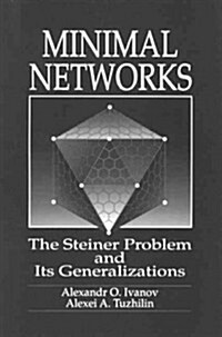 Minimal Networksthe Steiner Problem and Its Generalizations (Hardcover)