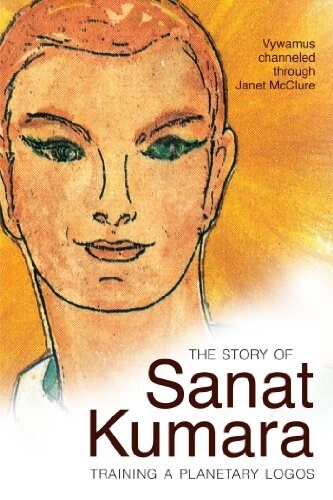 The Story of Sanat Kumara: Training a Planetary Logos (Paperback)