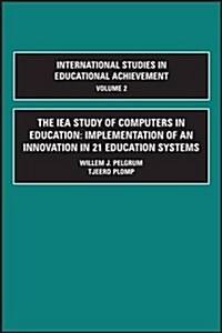 The IEA Study of Computers in Education : Implementation of an Innovation in 21 Education Systems (Hardcover)