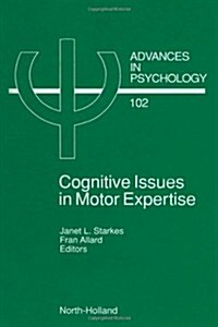 Cognitive Issues in Motor Expertise: Volume 102 (Hardcover)