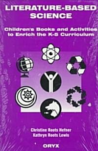 Literature-Based Science: Childrens Books and Activities to Enrich the K-5 Curriculum (Paperback)