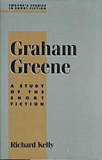 Graham Greene: A Study in Short Fiction (Hardcover)