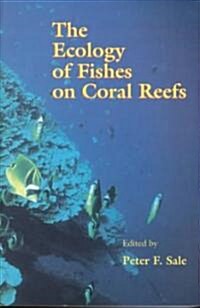 The Ecology of Fishes on Coral Reefs (Paperback, Revised)