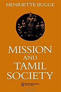 Mission and Tamil Society : Social and Religious Change in South India (1840-1900) (Paperback)