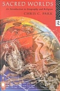 Sacred Worlds : An Introduction to Geography and Religion (Paperback)