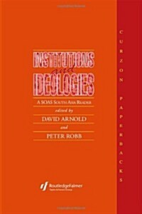 Institutions and Ideologies : A SOAS South Asia Reader (Paperback)
