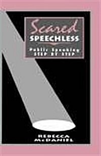 Scared Speechless: Public Speaking Step by Step (Hardcover)