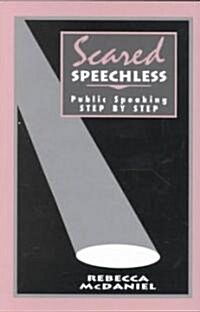 Scared Speechless: Public Speaking Step by Step (Paperback)