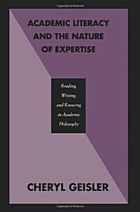 Academic Literacy and the Nature of Expertise: Reading, Writing, and Knowing in Academic Philosophy (Hardcover)