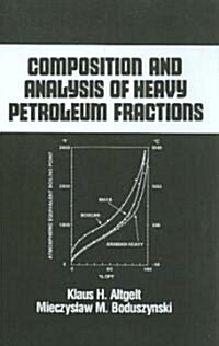 Composition and Analysis of Heavy Petroleum Fractions (Hardcover)