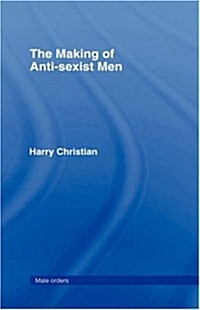 The Making of Anti-Sexist Men (Hardcover)