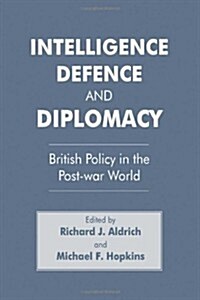 Intelligence, Defence and Diplomacy : British Policy in the Post-War World (Hardcover)