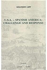 U.S.A. - Spanish America : Challenge and Response (Hardcover)