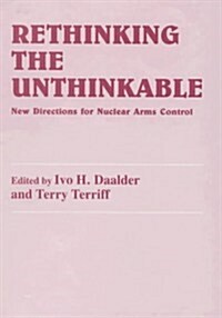 Rethinking the Unthinkable : New Directions for Nuclear Arms Control (Hardcover)