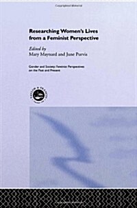 Researching Womens Lives from a Feminist Perspective (Hardcover)