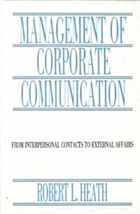 Management of Corporate Communication: From Interpersonal Contacts to External Affairs (Paperback)