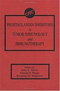 Prostaglandin Inhibitors in Tumor Immunology and Immunotherapy (Hardcover)