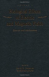 Biological Effects of Electric and Magnetic Fields: Sources and Mechanisms (Hardcover)