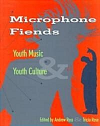 Microphone Fiends : Youth Music and Youth Culture (Paperback)