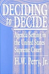Deciding to Decide: Agenda Setting in the United States Supreme Court (Paperback, Revised)