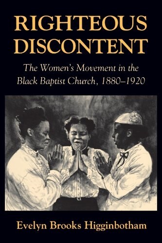 Righteous Discontent: The Womens Movement in the Black Baptist Church, 1880-1920 (Paperback, Revised)