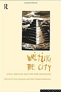 Writing the City : Eden, Babylon and the New Jerusalem (Hardcover)