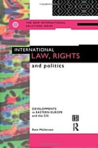 International Law, Rights and Politics : Developments in Eastern Europe and the CIS (Hardcover)