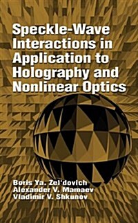 Speckle-Wave Interactions in Application to Holography and Nonlinear Optics (Hardcover)