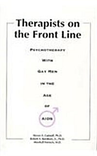 Therapists on the Front Line: Psychotherapy with Gay Men in the Age of AIDS (Hardcover)
