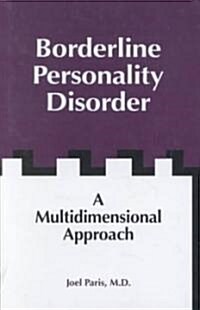 Borderline Personality Disorder: A Multidimensional Approach (Hardcover)